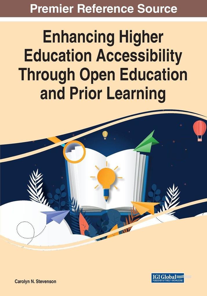Enhancing Higher Education Accessibility Through Open Education and Prior Learning 1 volume