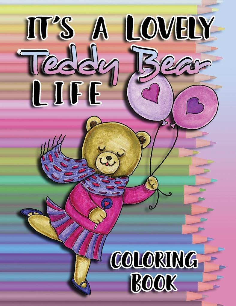 It‘s a Lovely Teddy Bear Life Coloring Book