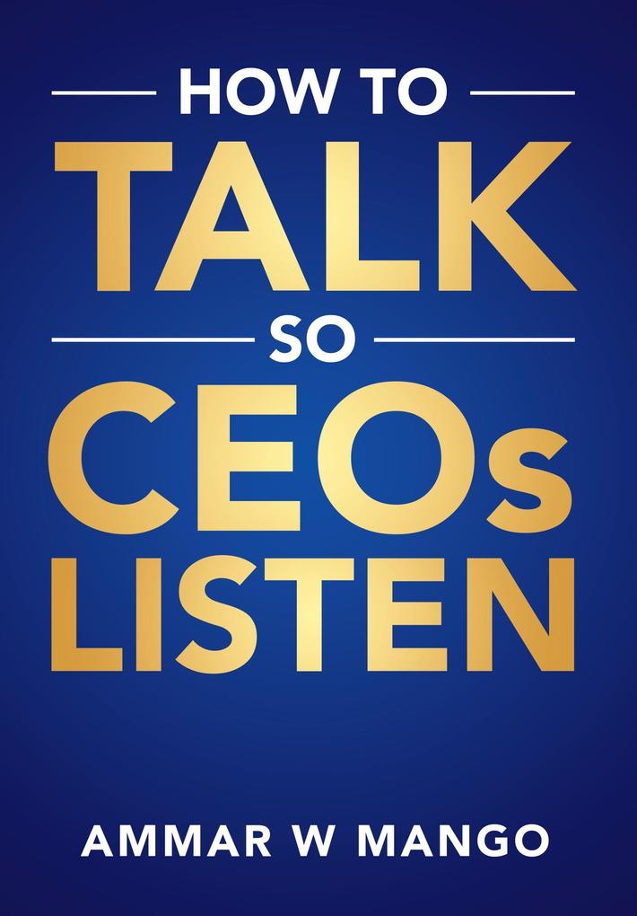 How to Talk so CEOs listen