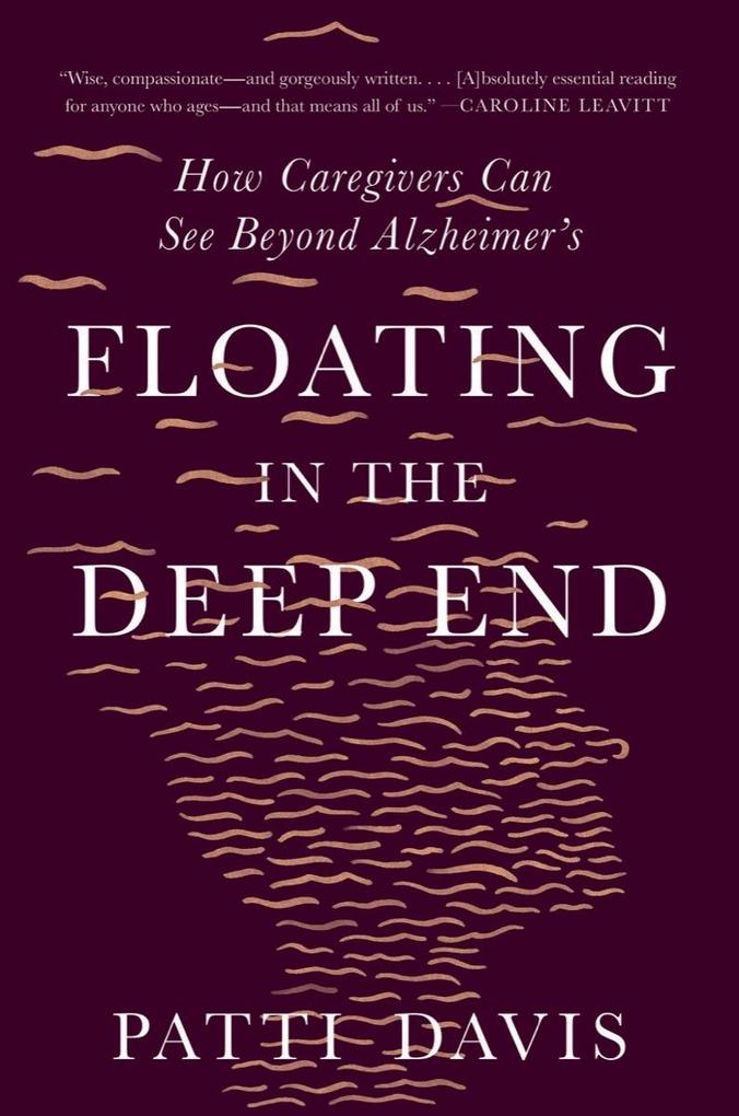 Floating in the Deep End: How Caregivers Can See Beyond Alzheimer‘s