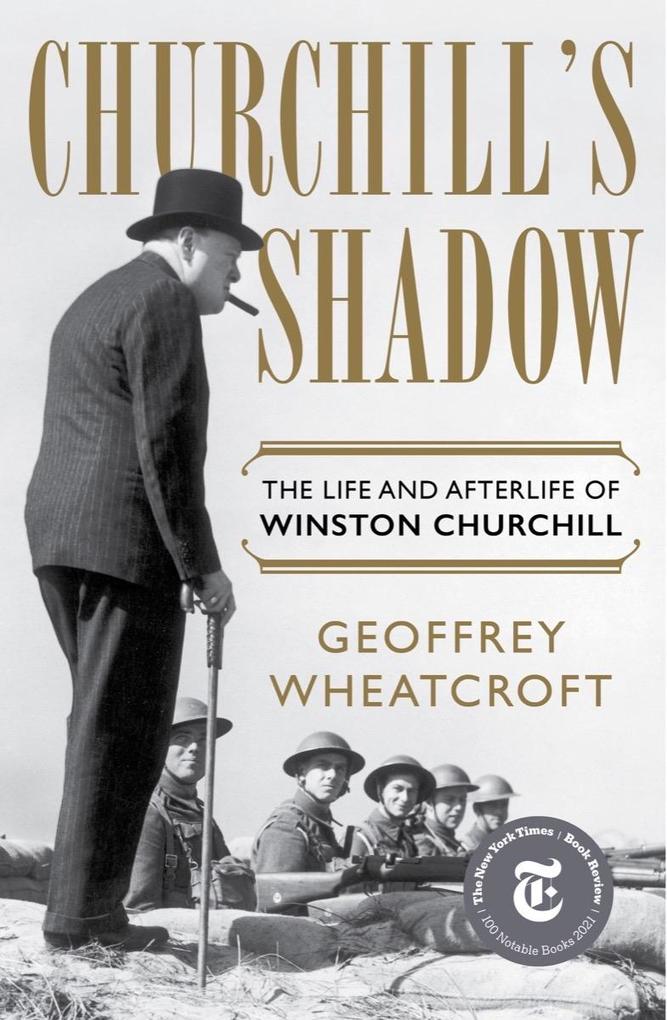 Churchill‘s Shadow: The Life and Afterlife of Winston Churchill