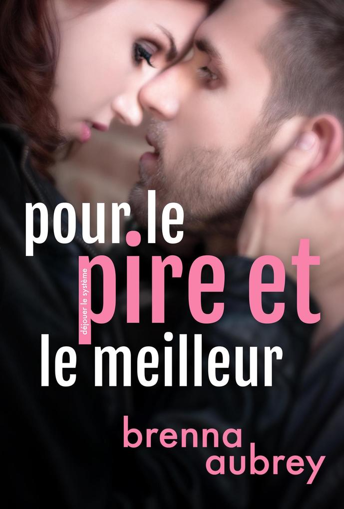 Pour le pire et le meilleur (Déjouer le système #8)