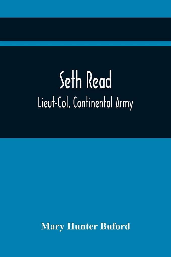 Seth Read; Lieut-Col. Continental Army