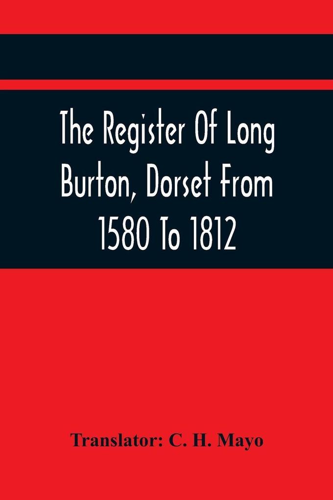 The Register Of Long Burton Dorset From 1580 To 1812