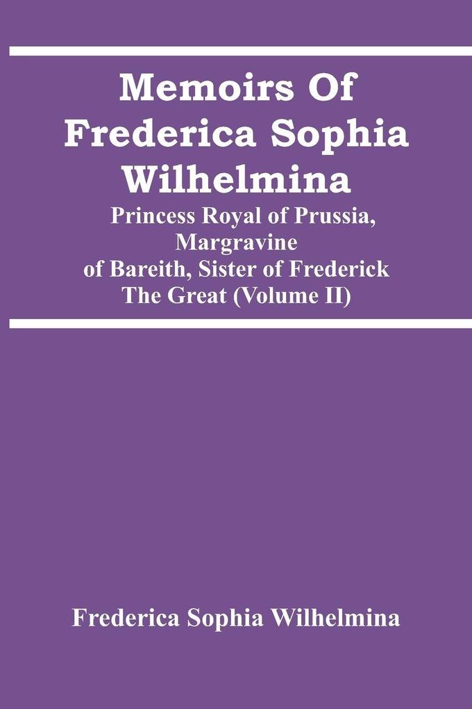 Memoirs Of Frederica Sophia Wilhelmina