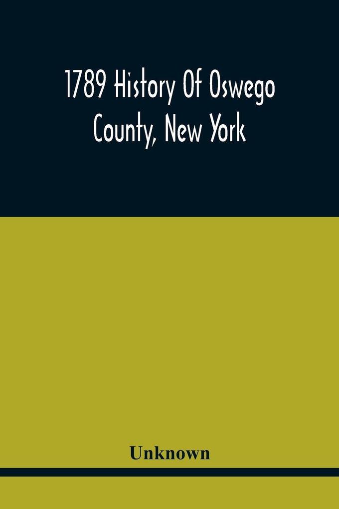 1789 History Of Oswego County New York