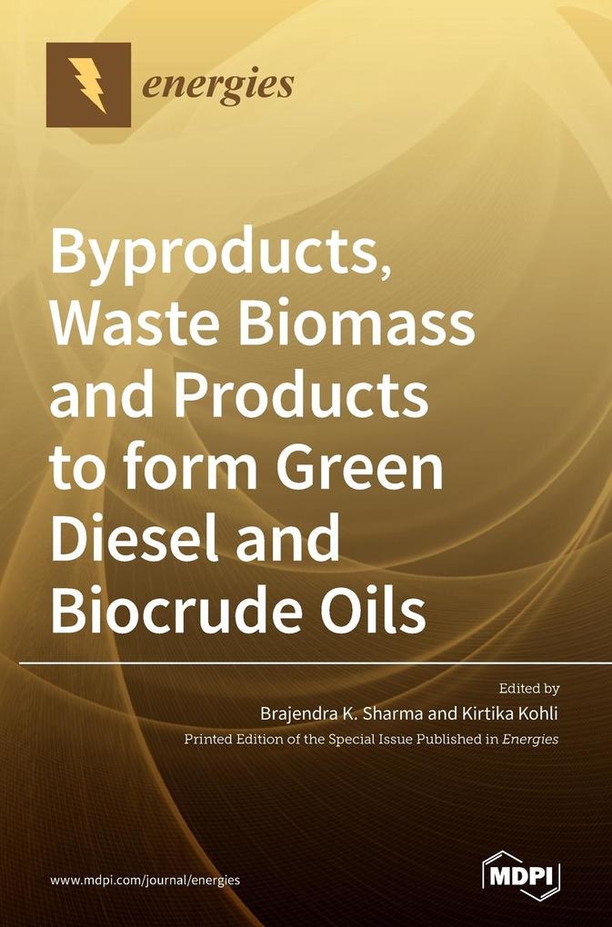 Byproducts Waste Biomass and Products to form Green Diesel and Biocrude Oils