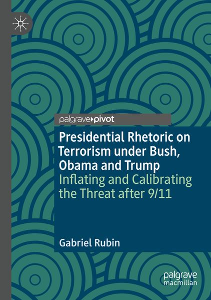 Presidential Rhetoric on Terrorism under Bush Obama and Trump