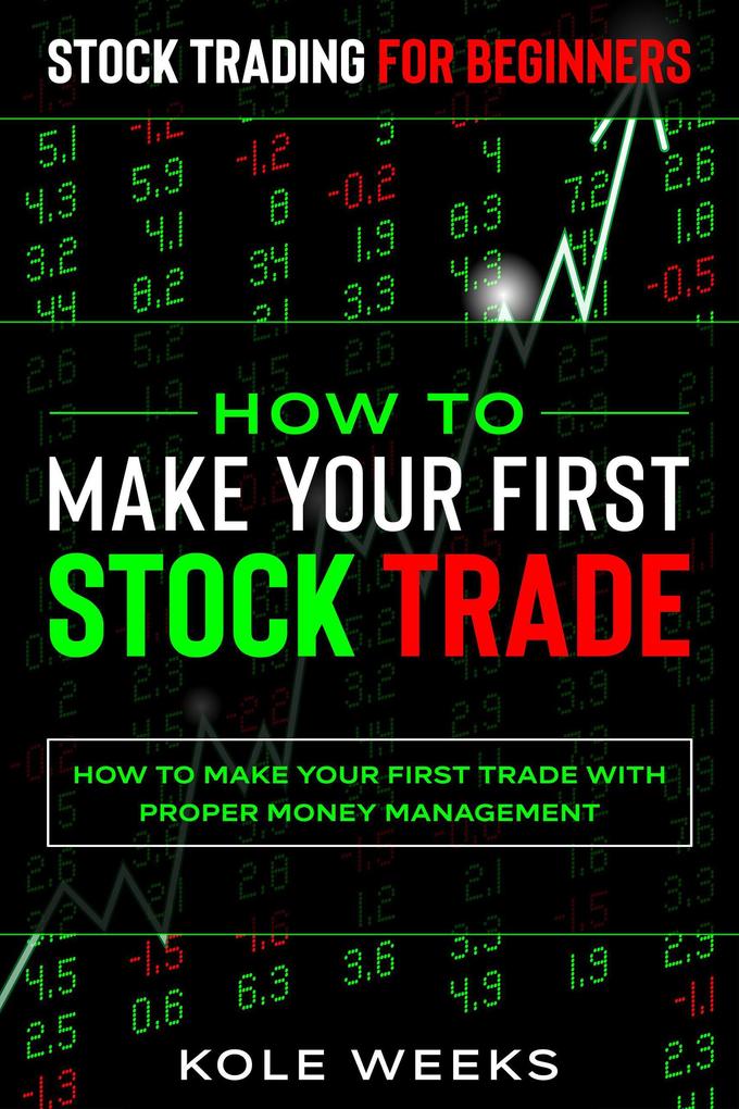 Stock Trading For Beginners: How To Make Your First Trade With Proper Money Management