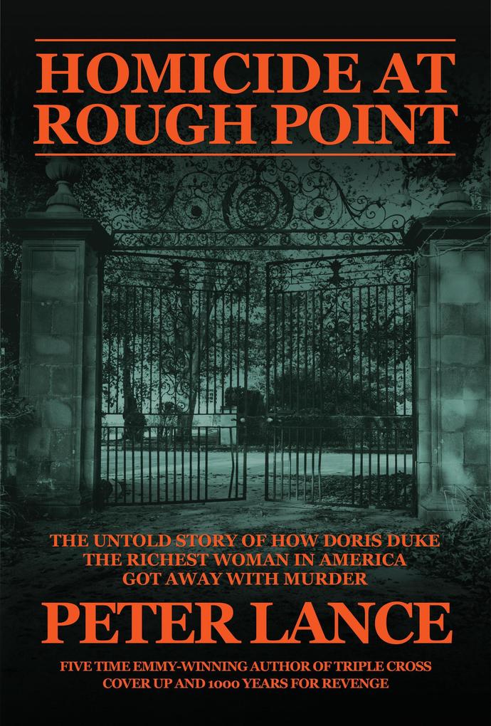Homicide at Rough Point: The Untold Story of How Doris Duke The Richest Woman In America Got Away With Murder