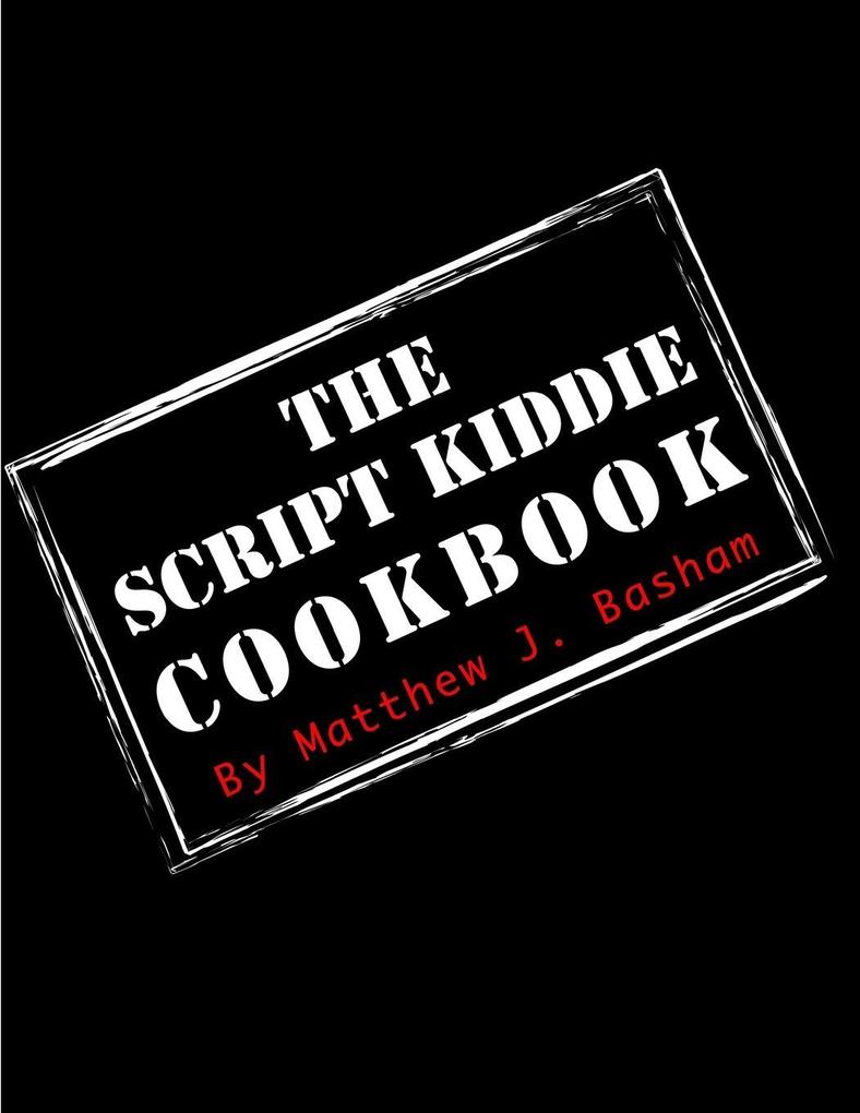 The Script Kiddie Cookbook