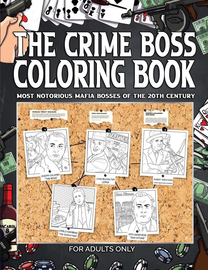 The Crime Boss Coloring Book: Mos: Most Notorious Mafia Bosses of the 20th Century.