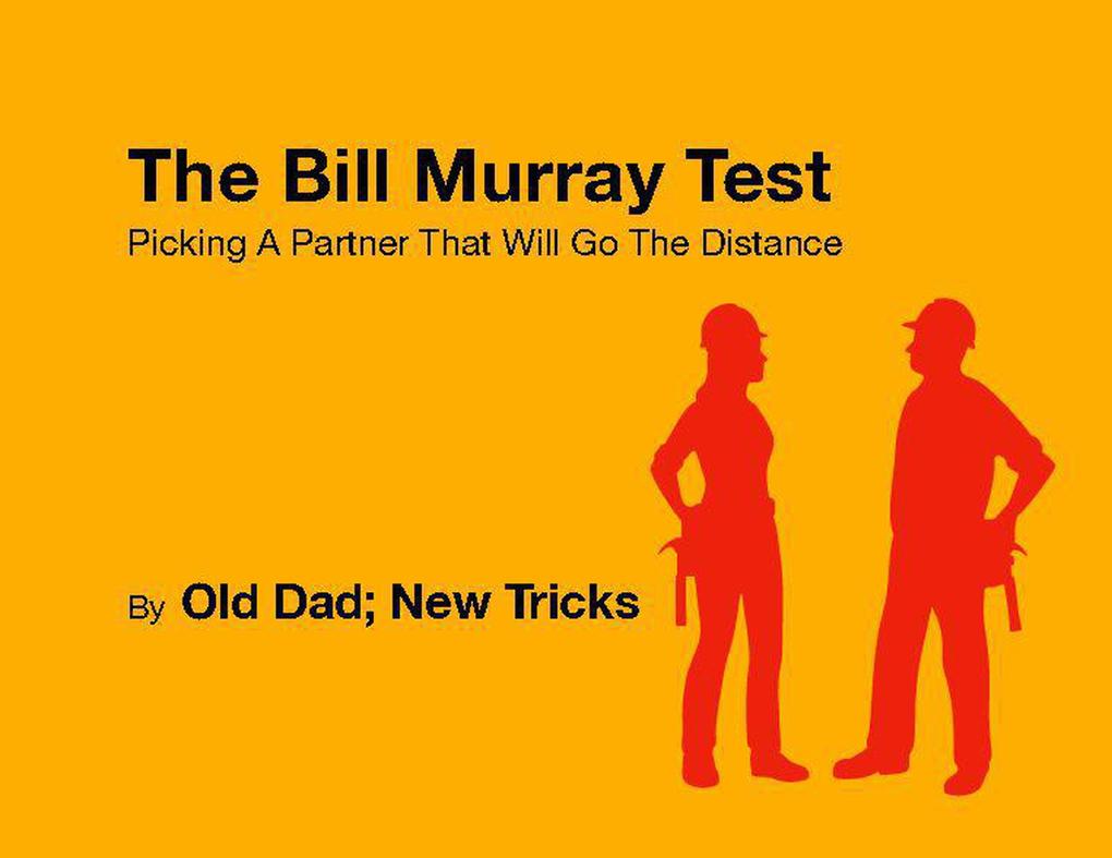 The Bill Murray Test: Picking A Partner That Will Go The Distance