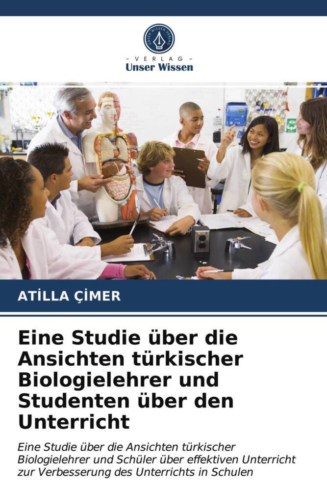 Eine Studie über die Ansichten türkischer Biologielehrer und Studenten über den Unterricht