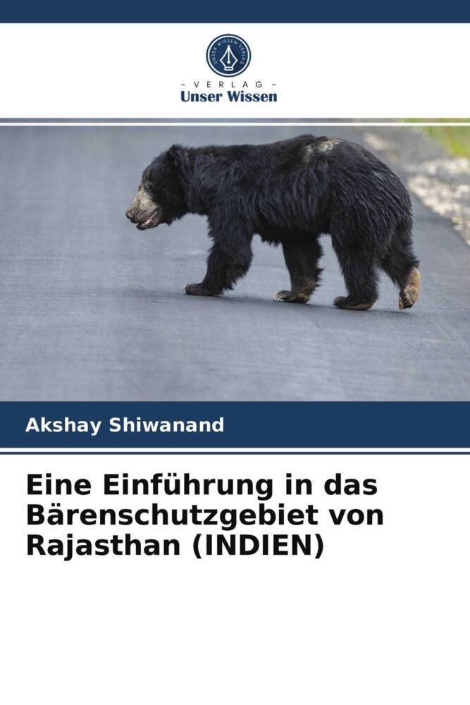 Eine Einführung in das Bärenschutzgebiet von Rajasthan (INDIEN)