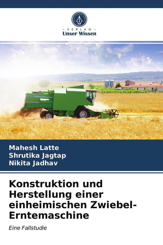 Konstruktion und Herstellung einer einheimischen Zwiebel-Erntemaschine