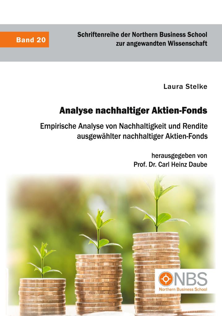 Analyse nachhaltiger Aktien-Fonds. Empirische Analyse von Nachhaltigkeit und Rendite ausgewählter nachhaltiger Aktien-Fonds