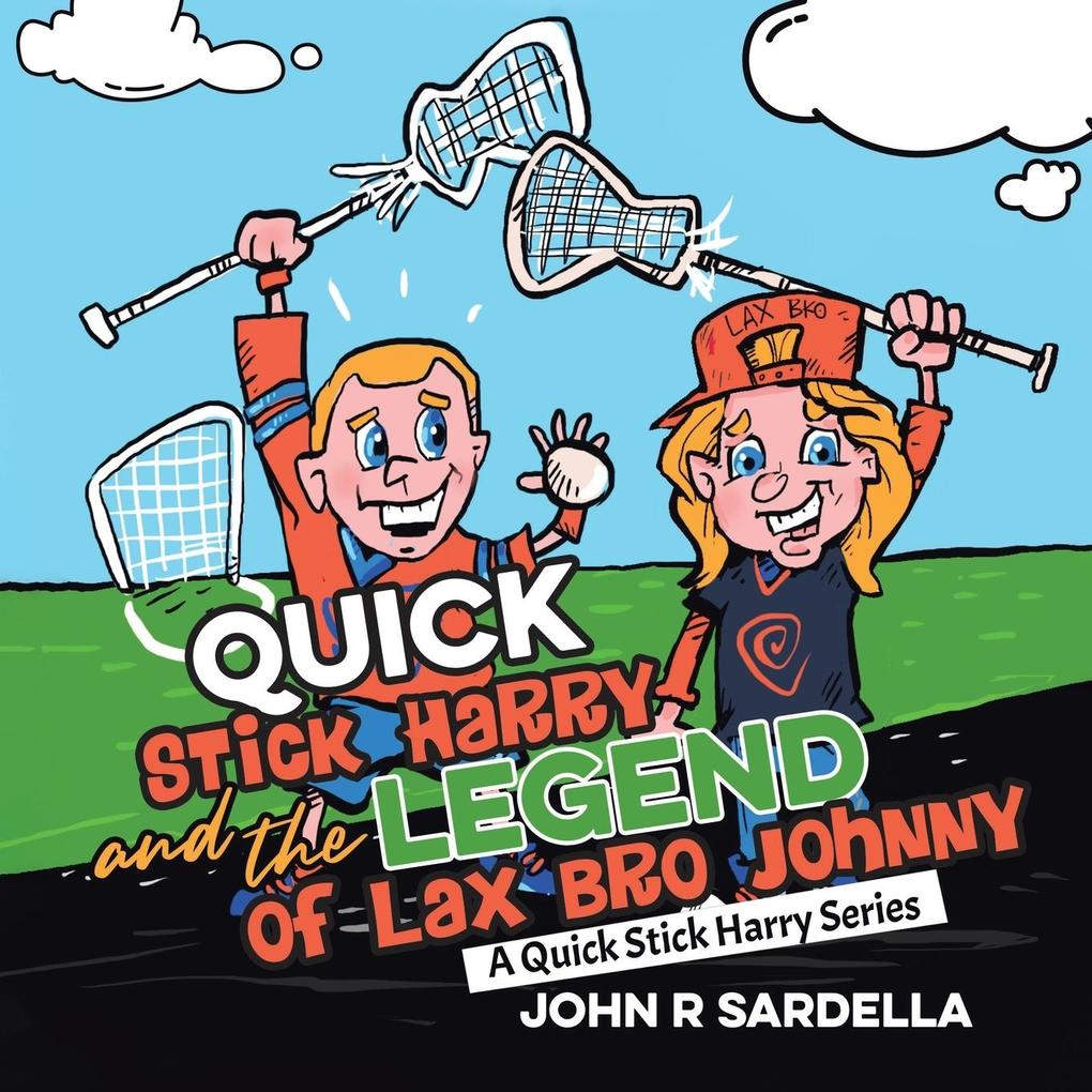 Quick Stick Harry and the Legend of Lax Bro Johnny