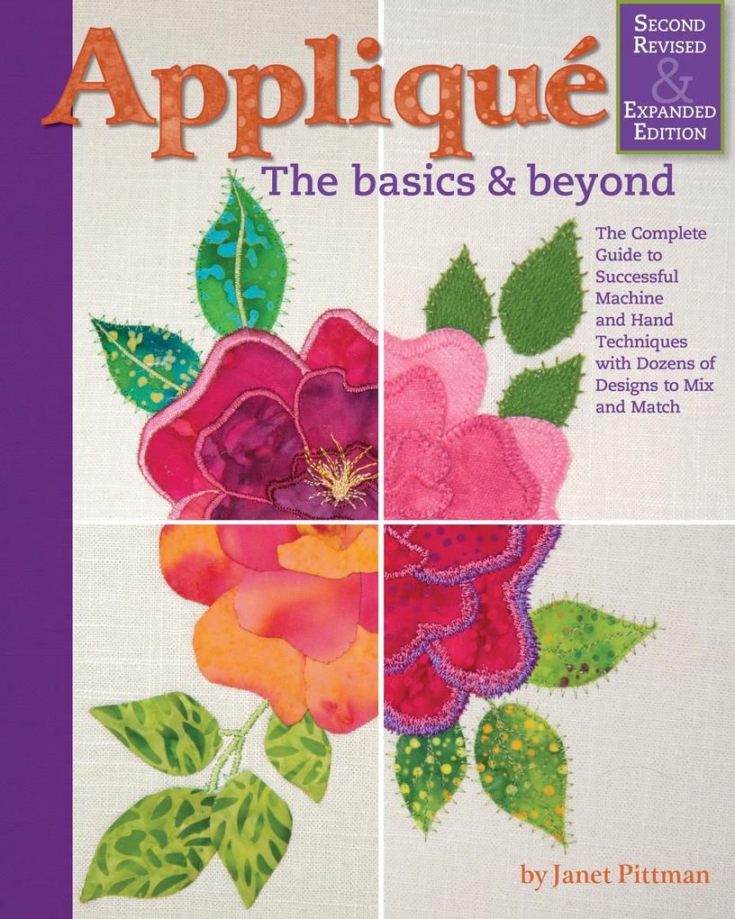 Applique: The Basics and Beyond Second Revised & Expanded Edition