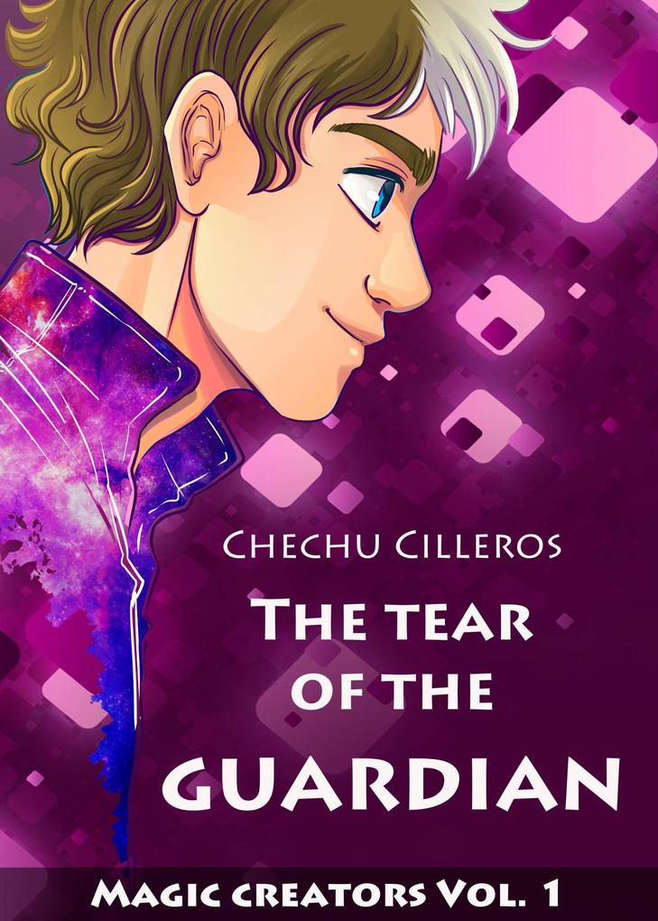 The tear of the Guardian (Magic creators #1)