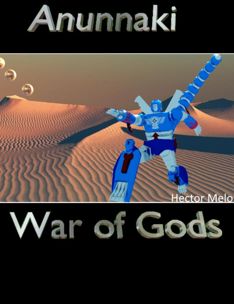 Anunnaki War of Gods - Hector Melo
