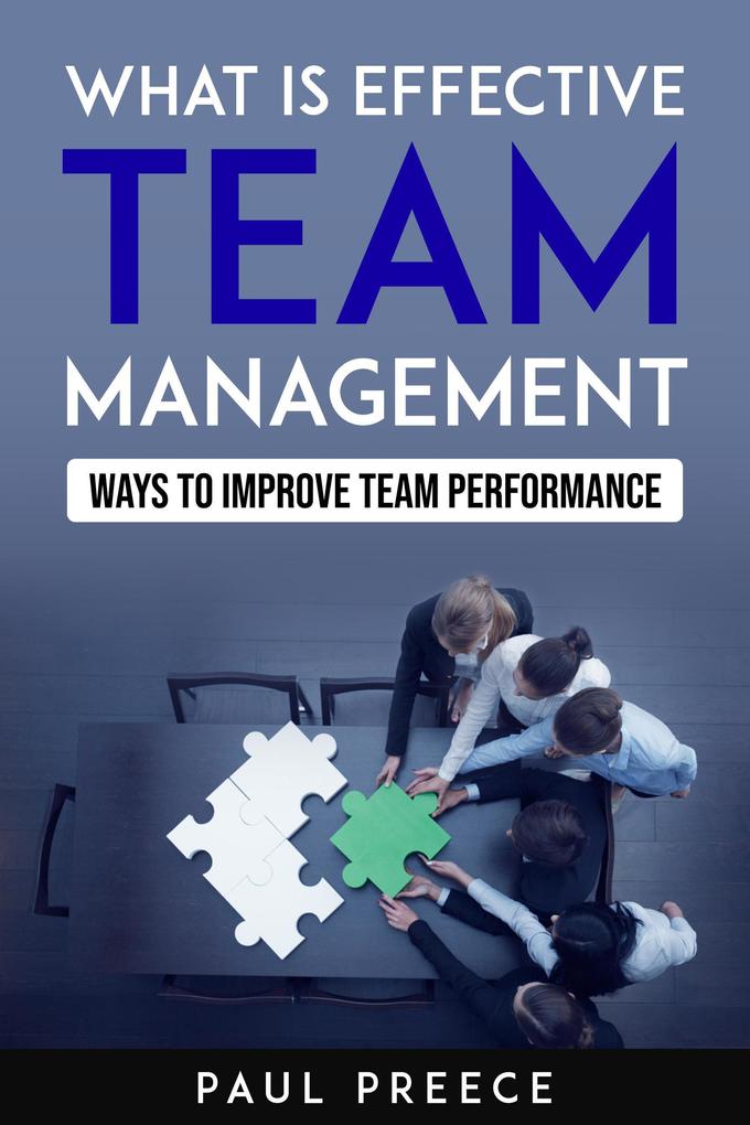 What is Effective Team Management - How to Improve Team Performance