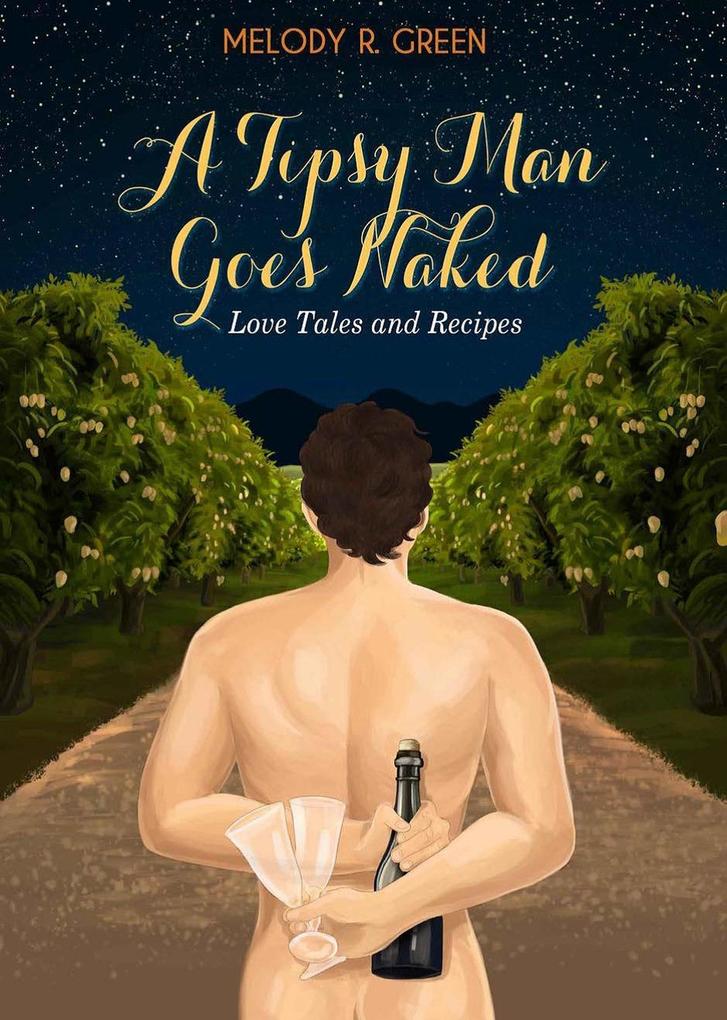 A Tipsy Man Goes Naked (Love Tales and Recipes #1)