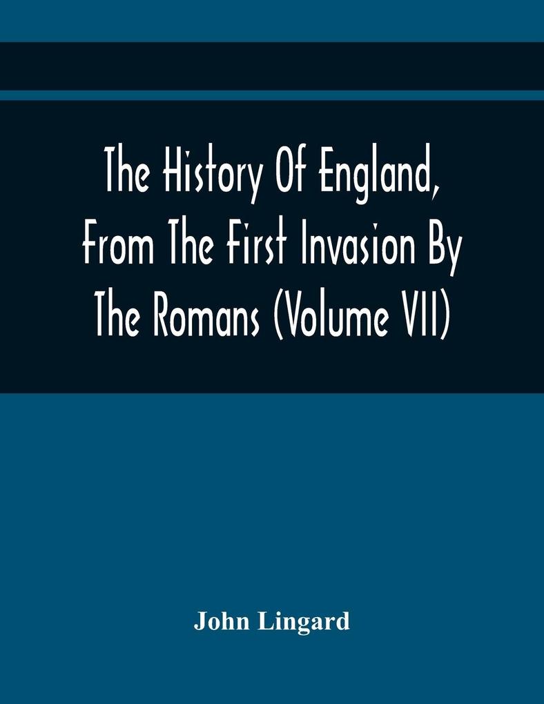 The History Of England From The First Invasion By The Romans; To The Twenty-Seventh Year Of The Reign Of Charles II (Volume Vii)
