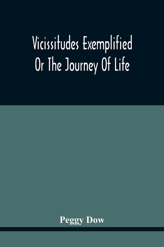 Image of Vicissitudes Exemplified; Or The Journey Of Life