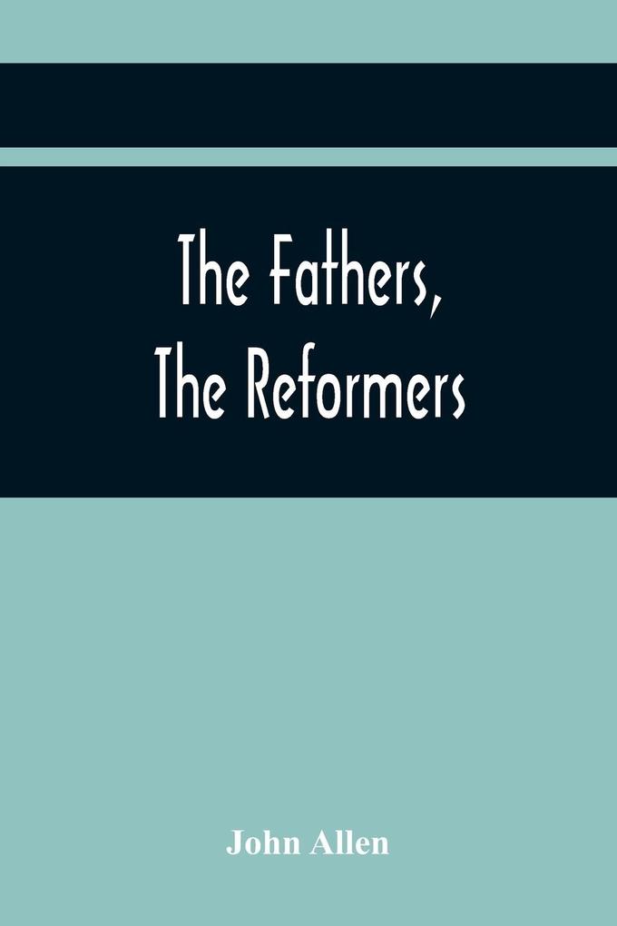 The Fathers The Reformers And The Public Formularies Of The Church Of England In Harmony With Calvin And Against The Bishop Of Lincoln