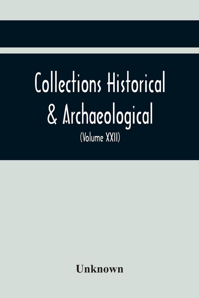 Collections Historical & Archaeological Relating To Montgomeryshire And Its Borders (Volume Xxii)