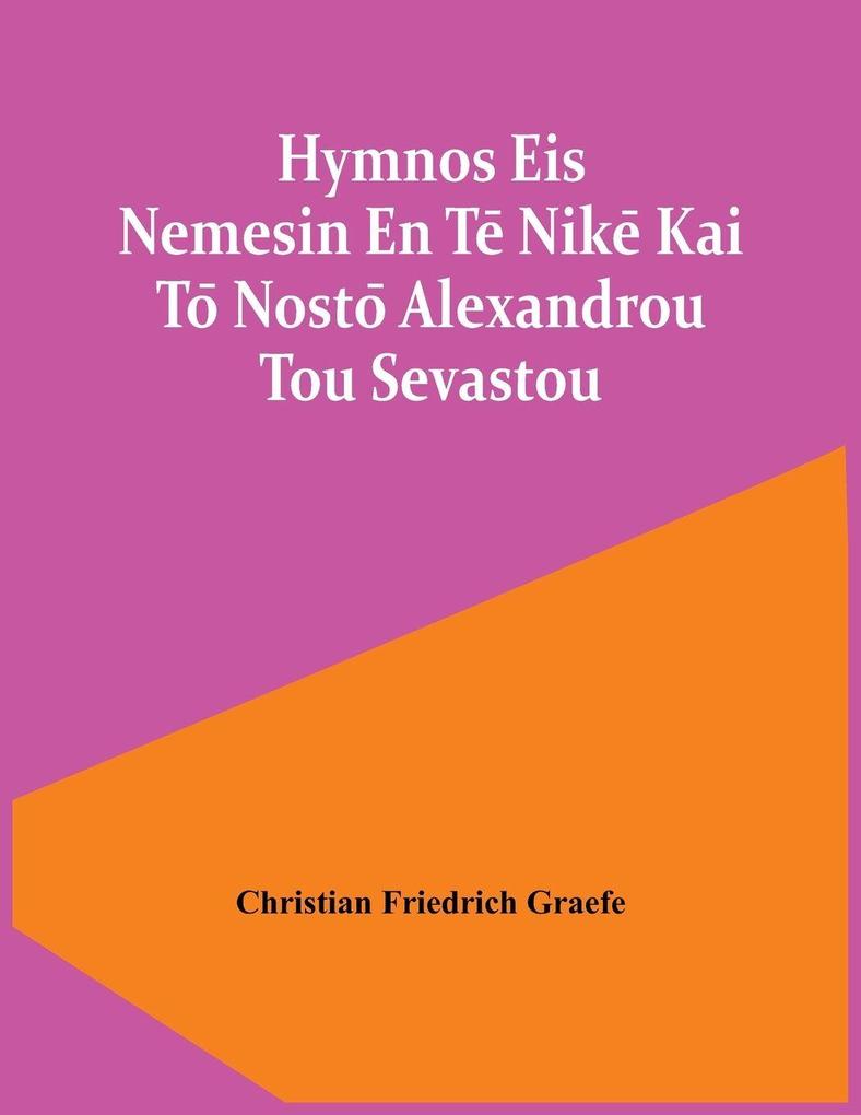 Hymnos Eis Nemesin En Te Nike Kai To Nosto Alexandrou Tou Sevastou