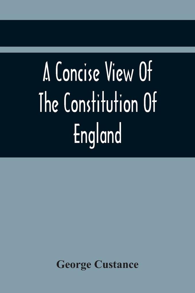 A Concise View Of The Constitution Of England
