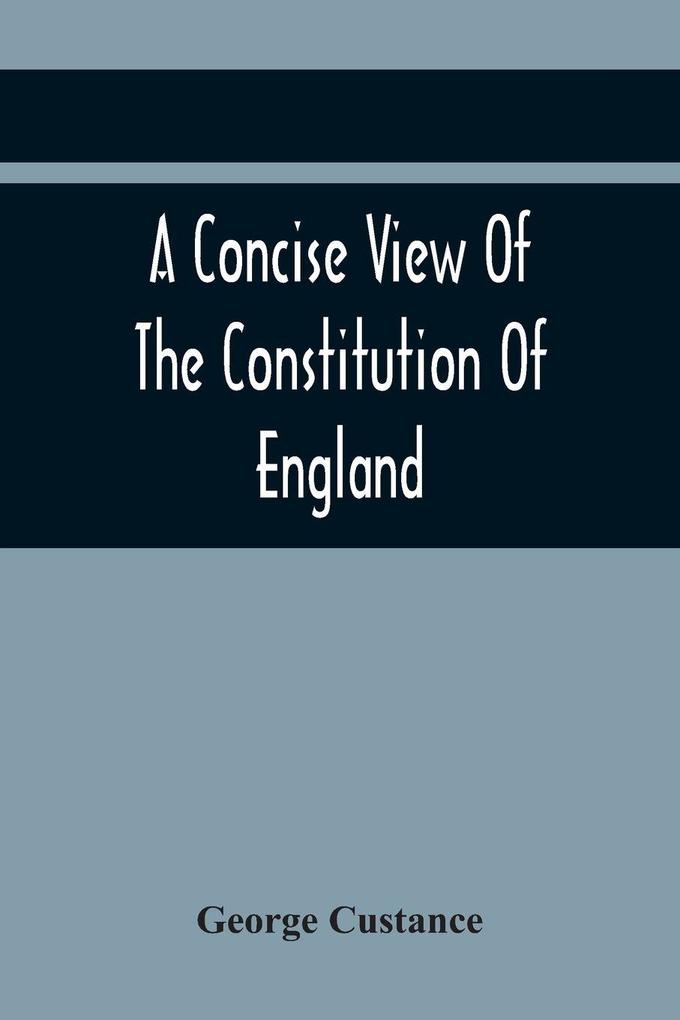 A Concise View Of The Constitution Of England