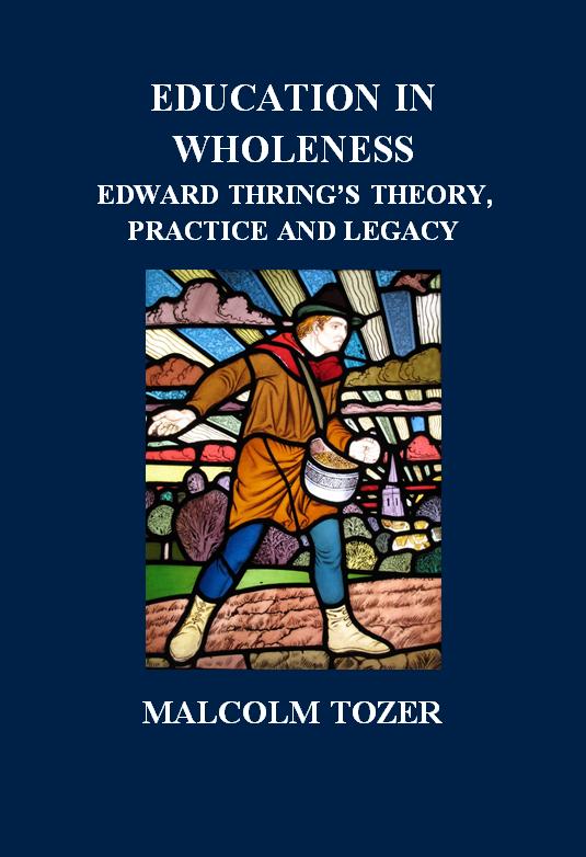 EDUCATION IN WHOLENESS: EDWARD THRING‘S THEORY PRACTICE AND LEGACY