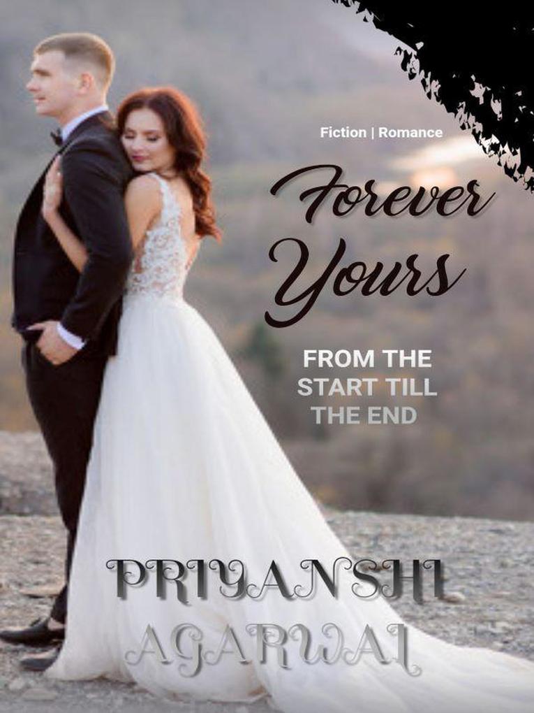 Forever Yours : From the Start Till the End