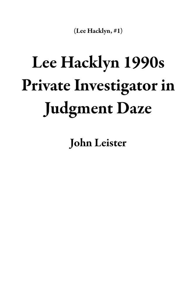 Lee Hacklyn 1990s Private Investigator in Judgment Daze