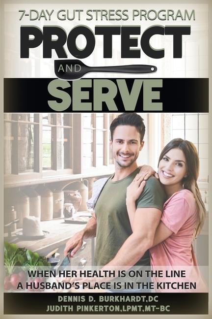 Protect and Serve: The 7-Day Health Improvement Program Cookbook with Music Medicine for Gut Health Stress Management Anxiety and Depre