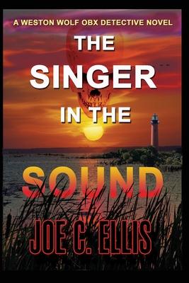 The Singer in the Sound: A Weston Wolf Outer Banks Detective Novel