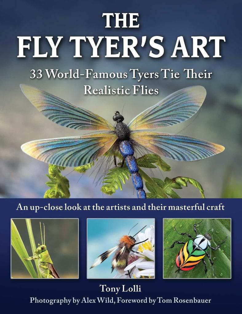 The Fly Tyer‘s Art: 33 World-Famous Tyers Tie Their Realistic Flies