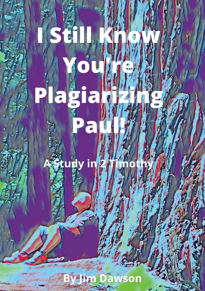 I Still Know You‘re Plagiarizing Paul!