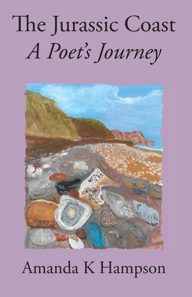 The Jurassic Coast A Poet's Journey