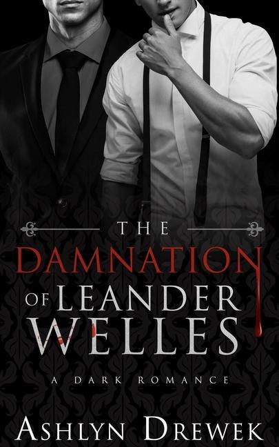 The Damnation of Leander Welles: Or The Death & Life of Bennett Reeve