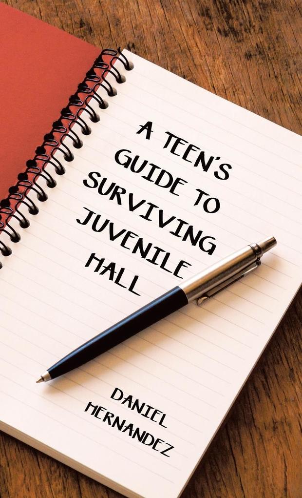 A Teen‘s Guide to Surviving Juvenile Hall