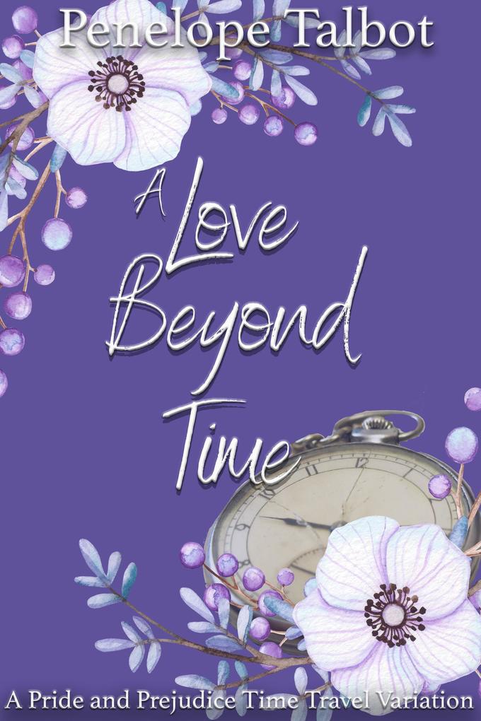 A Love Beyond Time: A Pride and Prejudice Time Travel Variation