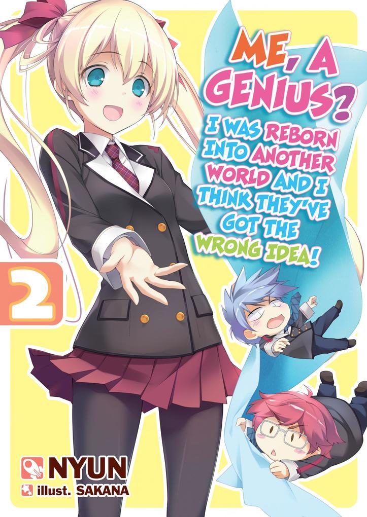 Me a Genius? I Was Reborn into Another World and I Think They‘ve Got the Wrong Idea! Volume 2