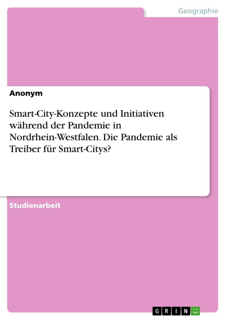 Smart-City-Konzepte und Initiativen während der Pandemie in Nordrhein-Westfalen. Die Pandemie als Treiber für Smart-Citys?