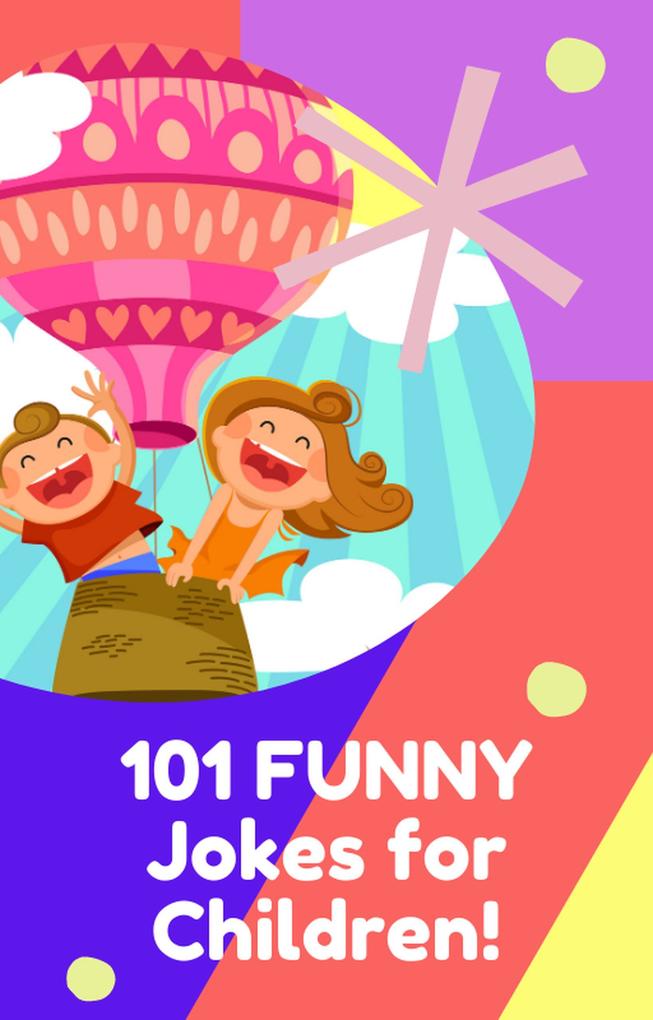 101 Funny Jokes For Children! (Joe King Series #3)