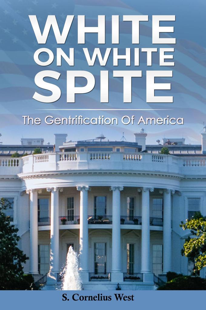 White on White Spite The Gentrification of America