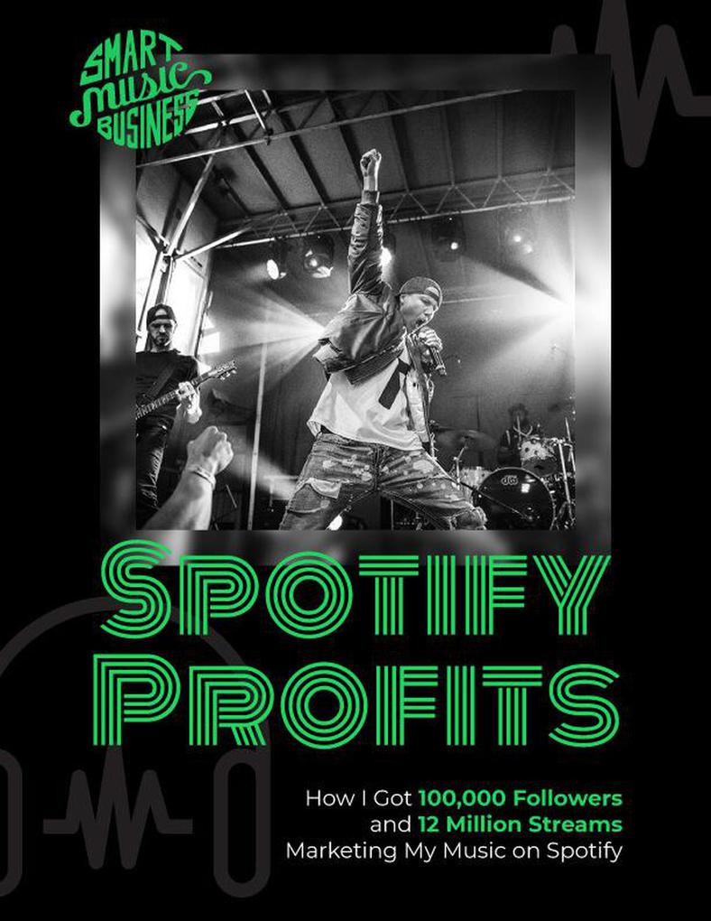 Spotify Profits - How I Got 100000 Followers and 12 Million Streams Marketing My Music On Spotify